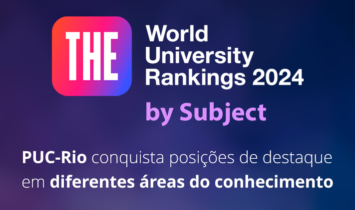 World University Rankings by Subject 2024 - PUC-Rio conquista posições de destaque em diferentes áreas do conhecimento e nos indicadores Parceria com a Indústria e Internacionalização