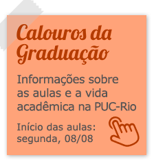 Calouros da Graduação: Informações sobre as aulas e a vida acadêmica na PUC-Rio. Início das aulas: segunda-feira, 07/03