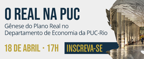 Evento: O Real na PUC - Gênese do Plano Real no Departamento de Economia da PUC-Rio