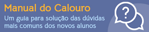Manual do Calouro: um guia para solução das dúvidas mais comuns dos novos alunos.