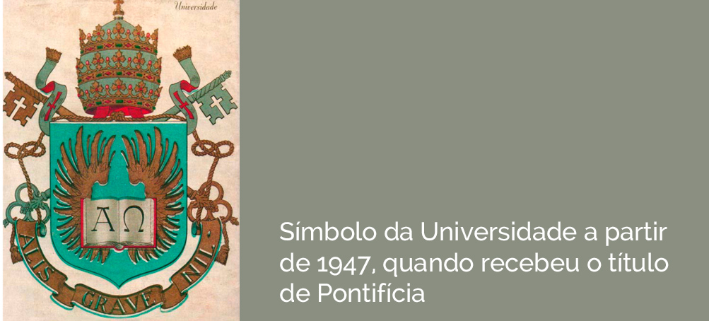 Símbolo da Universidade a partir de 1947, quando recebeu o título de Pontifícia